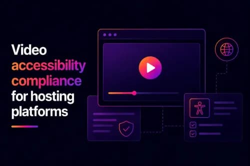 What video accessibility compliance requires from a hosting platform