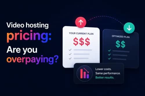 Video hosting pricing: Are you overpaying?