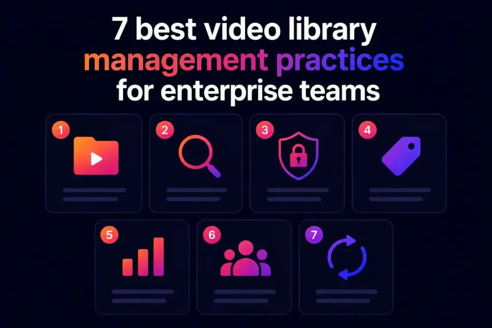 7 best video library management practices for enterprise teams