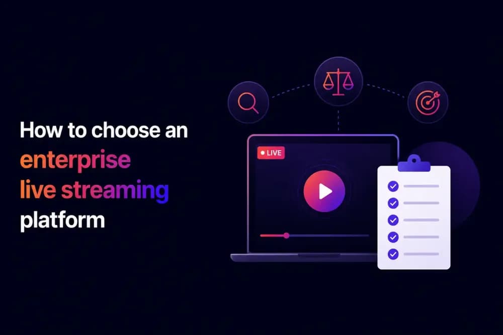 How to choose an enterprise live streaming platform